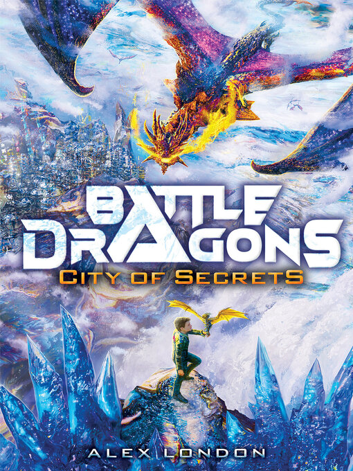 Title details for City of Secrets (Battle Dragons #3) by Alex London - Available